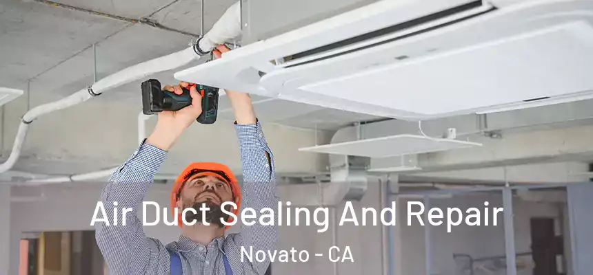  Air Duct Sealing And Repair Novato - CA