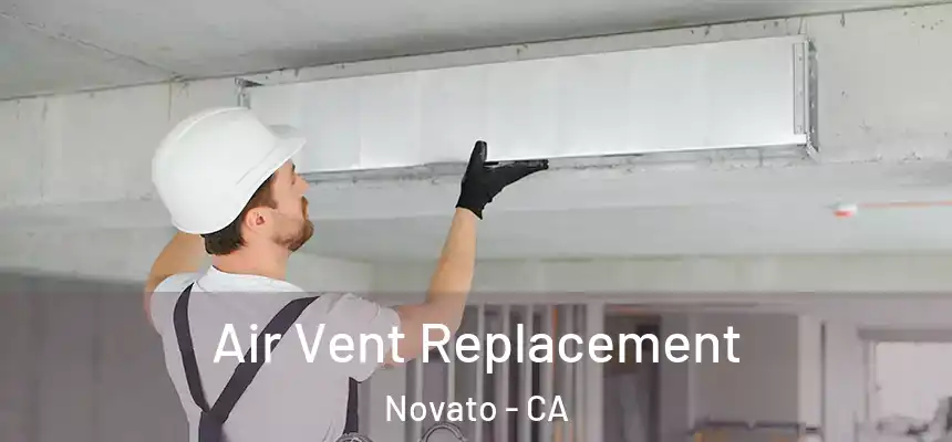  Air Vent Replacement Novato - CA