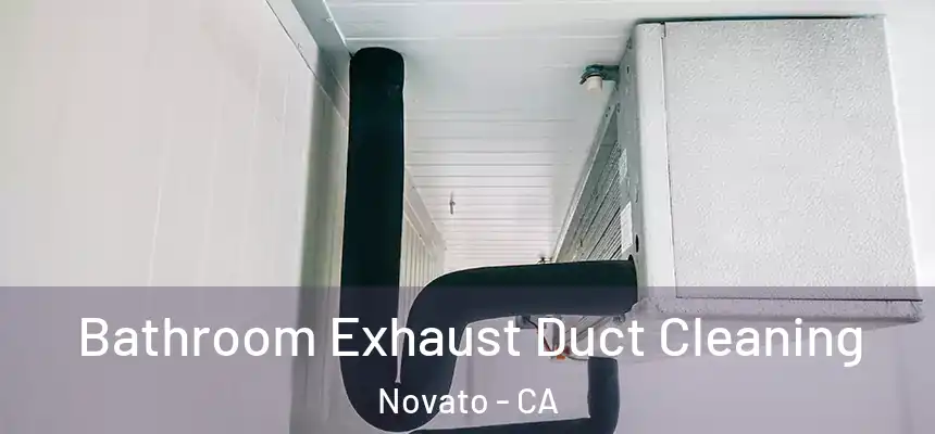  Bathroom Exhaust Duct Cleaning Novato - CA