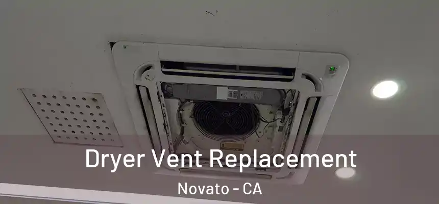  Dryer Vent Replacement Novato - CA