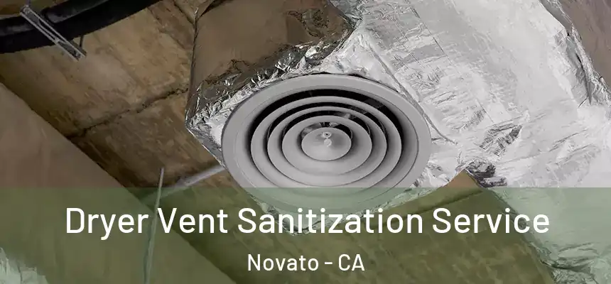  Dryer Vent Sanitization Service Novato - CA