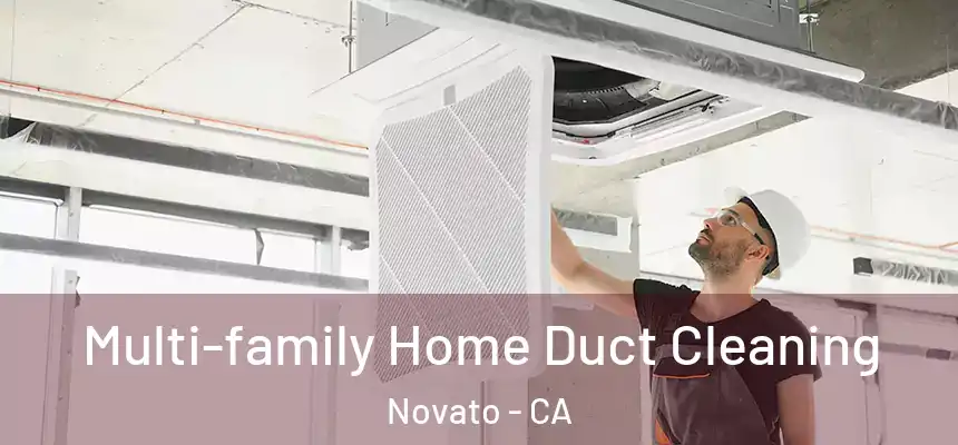  Multi-family Home Duct Cleaning Novato - CA