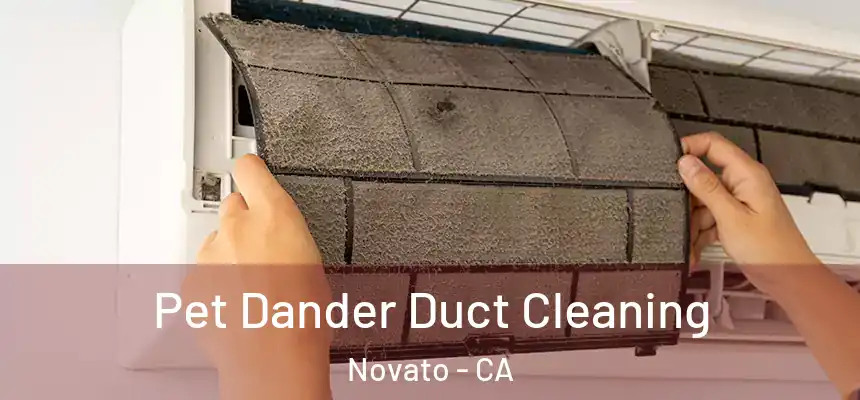  Pet Dander Duct Cleaning Novato - CA