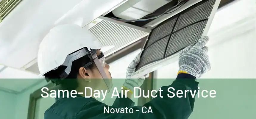  Same-Day Air Duct Service Novato - CA