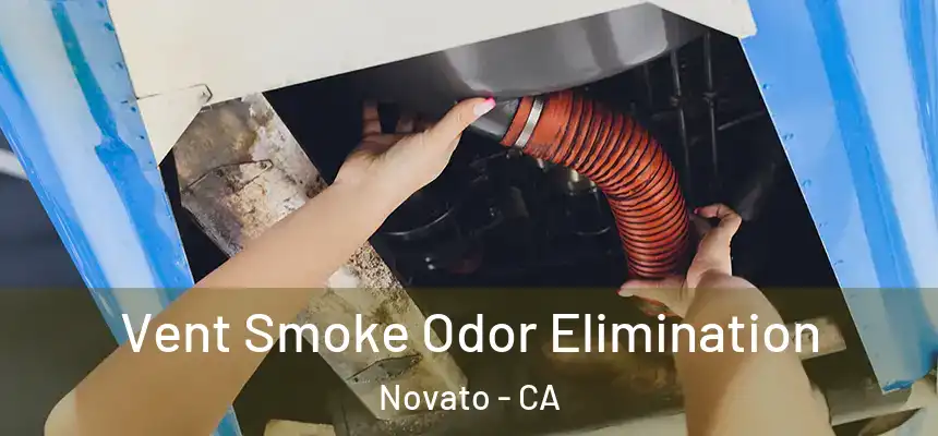  Vent Smoke Odor Elimination Novato - CA
